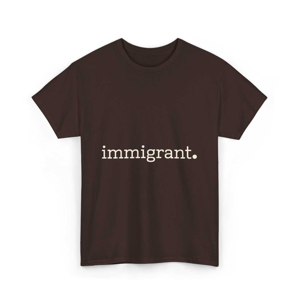 Immigrant Statement Awareness T-Shirt - Dark Chocolate