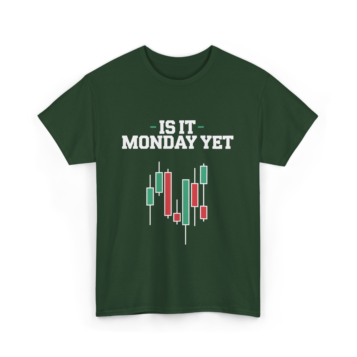 Is It Monday Yet Stock Market T-Shirt - Forest Green