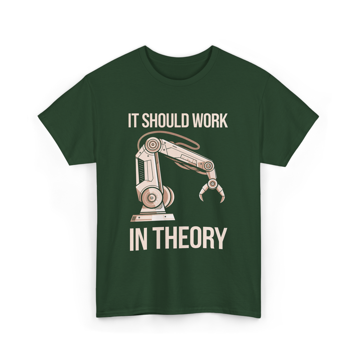 It Should Work Robotics Engineering T-Shirt - Forest Green