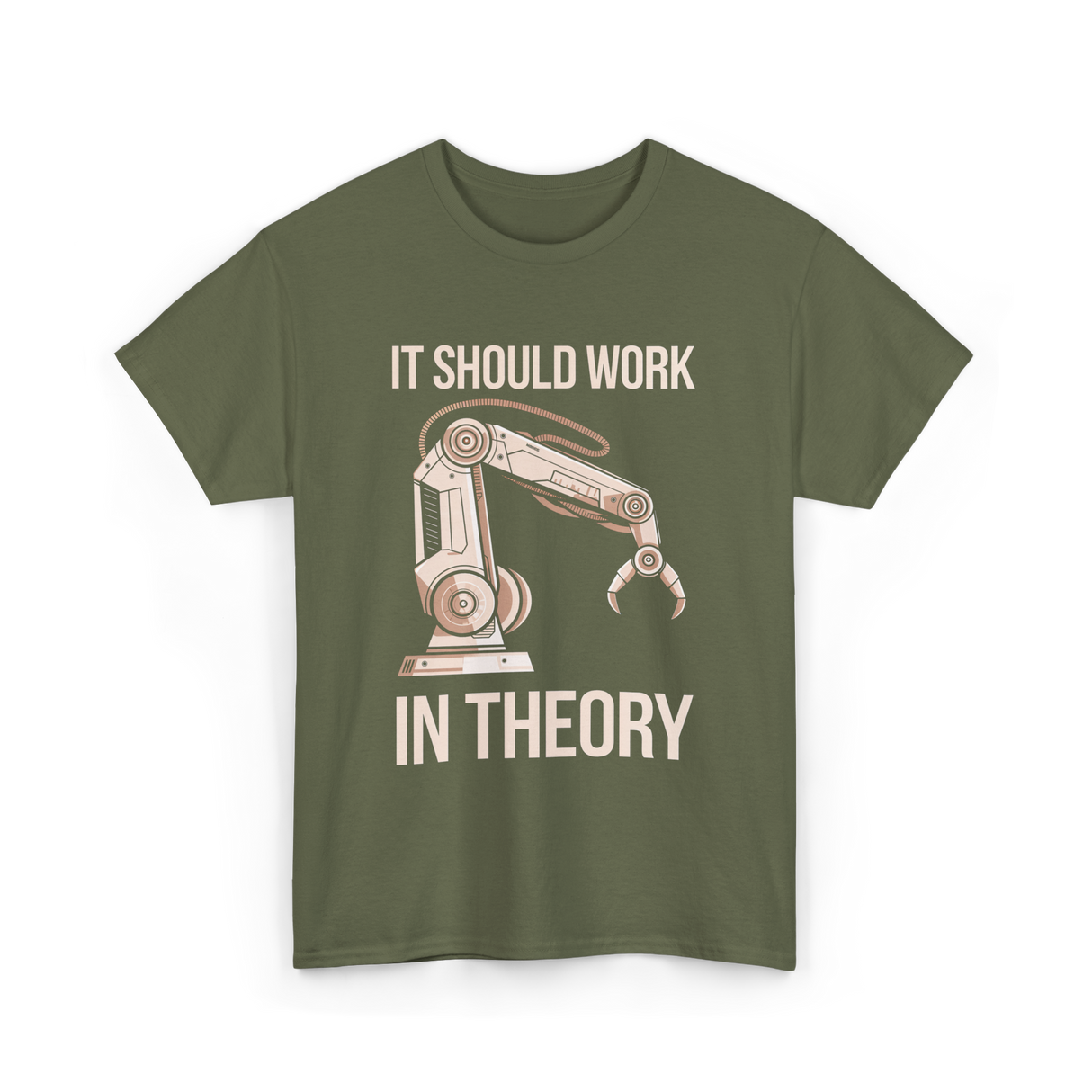 It Should Work Robotics Engineering T-Shirt - Military Green