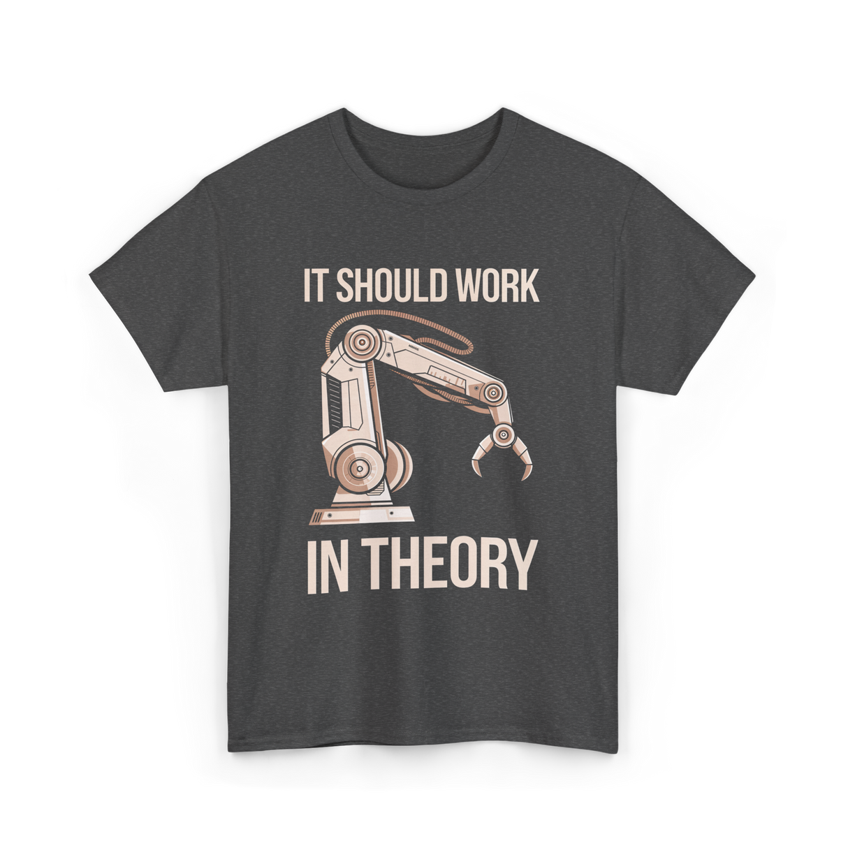 It Should Work Robotics Engineering T-Shirt - Dark Heather