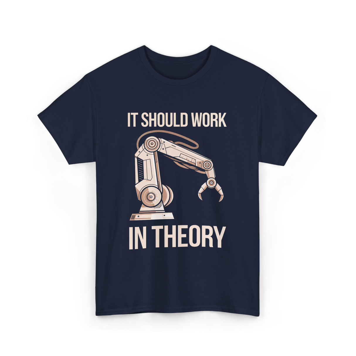 It Should Work Robotics Engineering T-Shirt - Navy