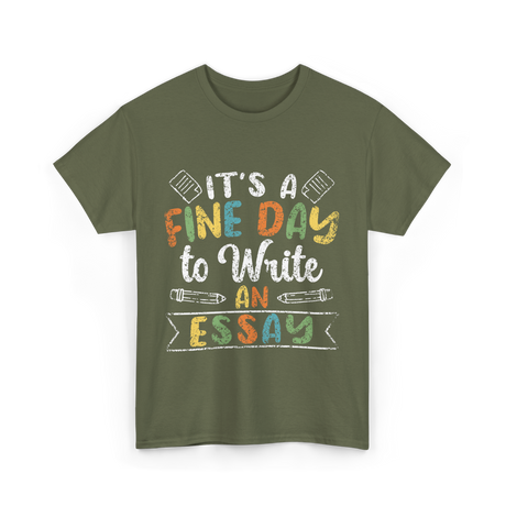 It's A Fine Day Essay Writing T-Shirt - Military Green