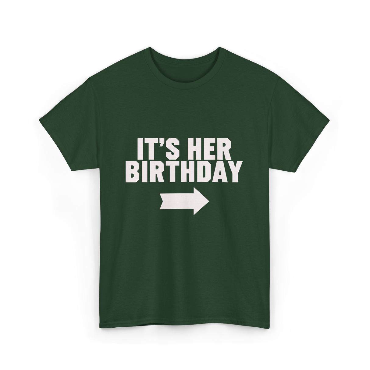 It's Her Birthday Celebration T-Shirt - Forest Green