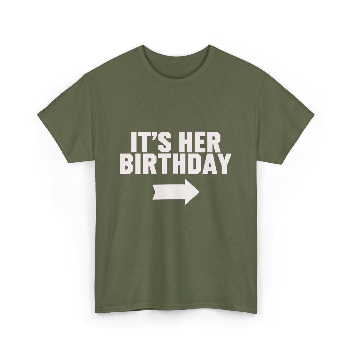 It's Her Birthday Celebration T-Shirt - Military Green