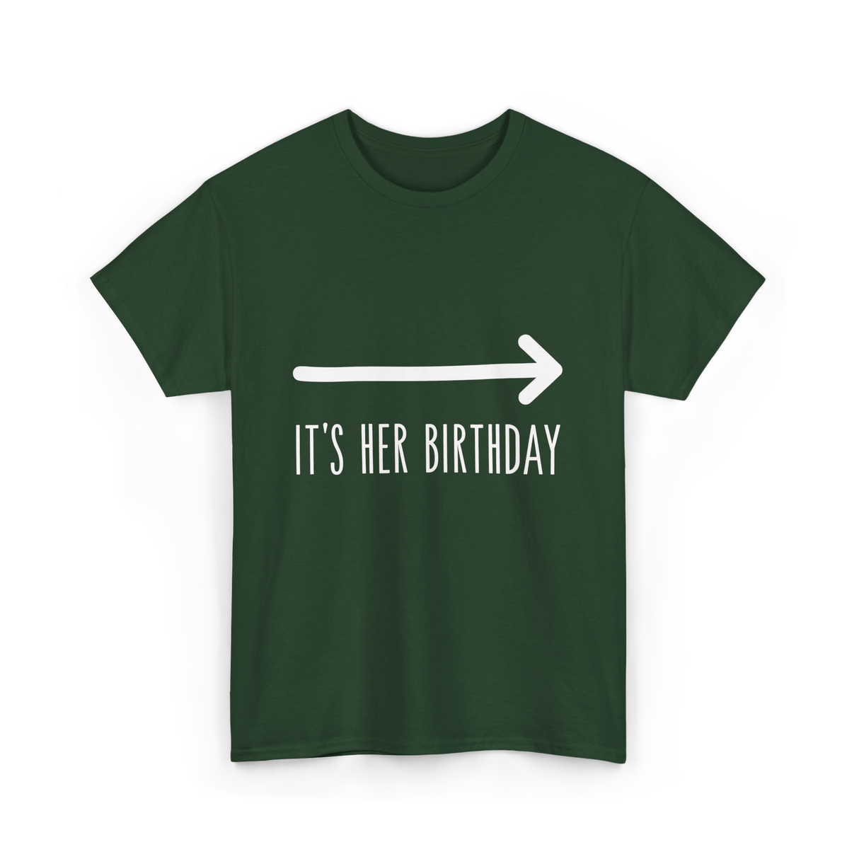 It's Her Birthday Celebration T-Shirt - Forest Green