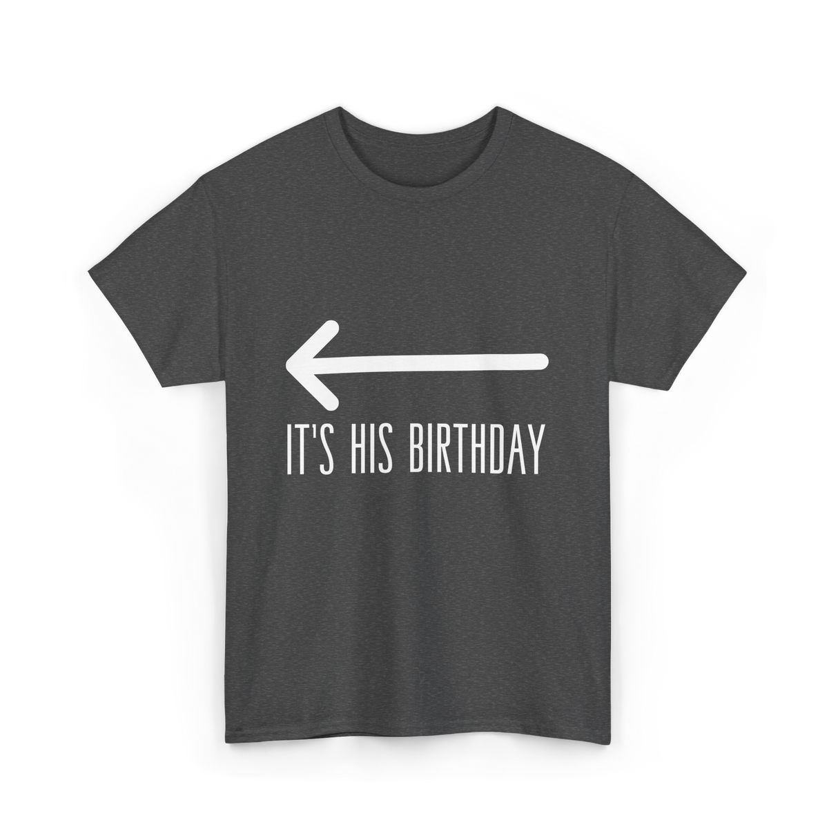 It's His Birthday Birthday Celebration T-Shirt - Dark Heather