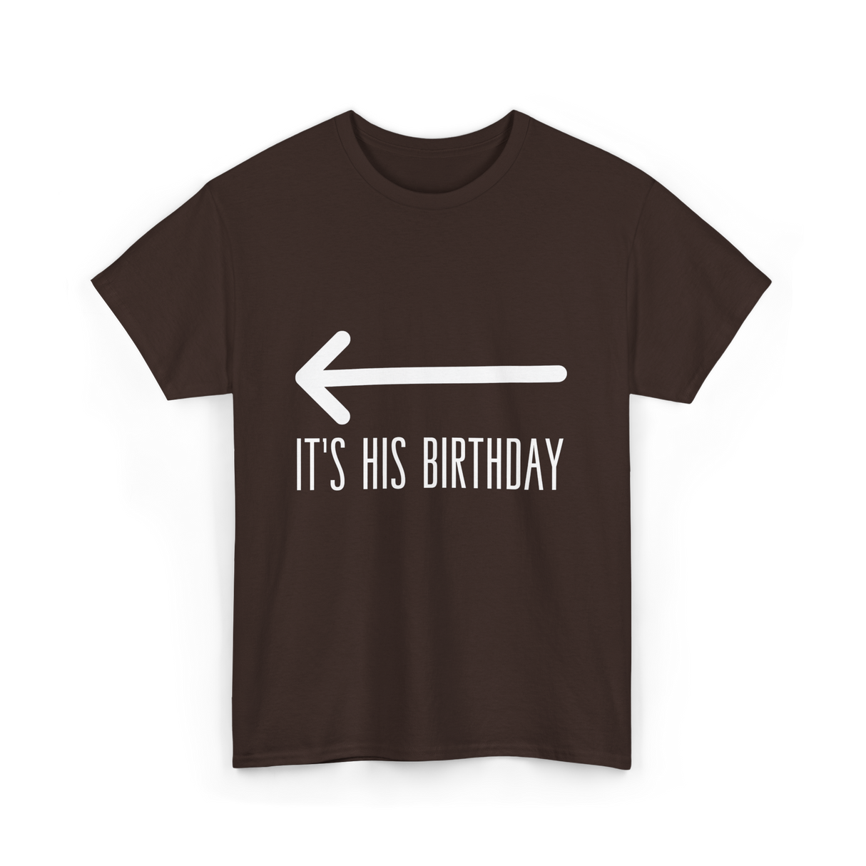 It's His Birthday Birthday Celebration T-Shirt - Dark Chocolate