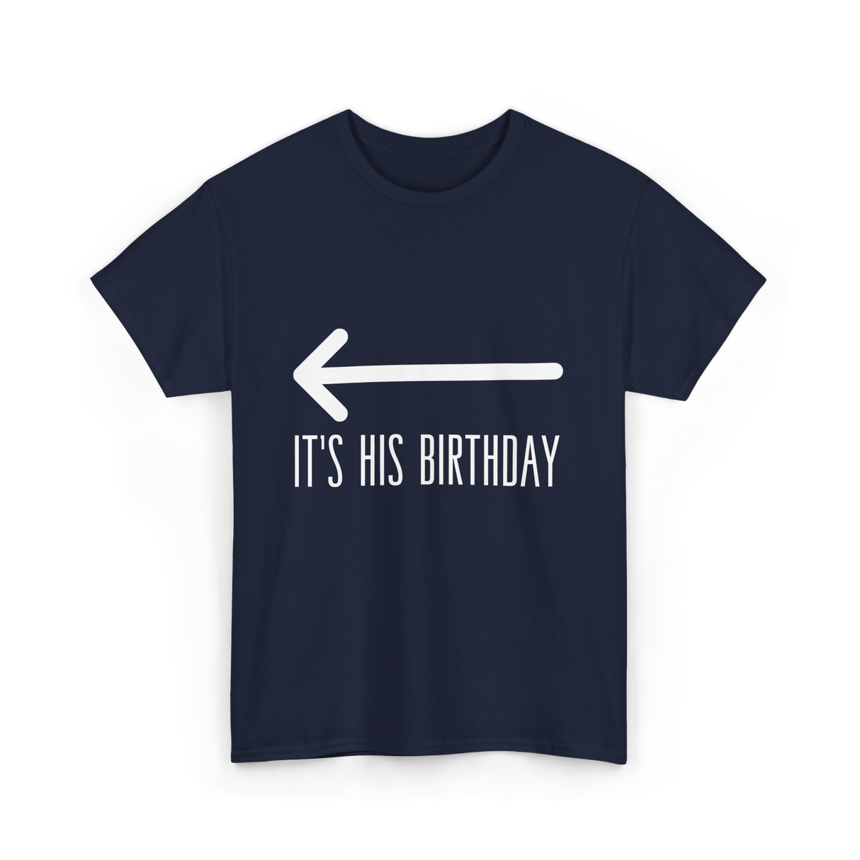 It's His Birthday Birthday Celebration T-Shirt - Navy