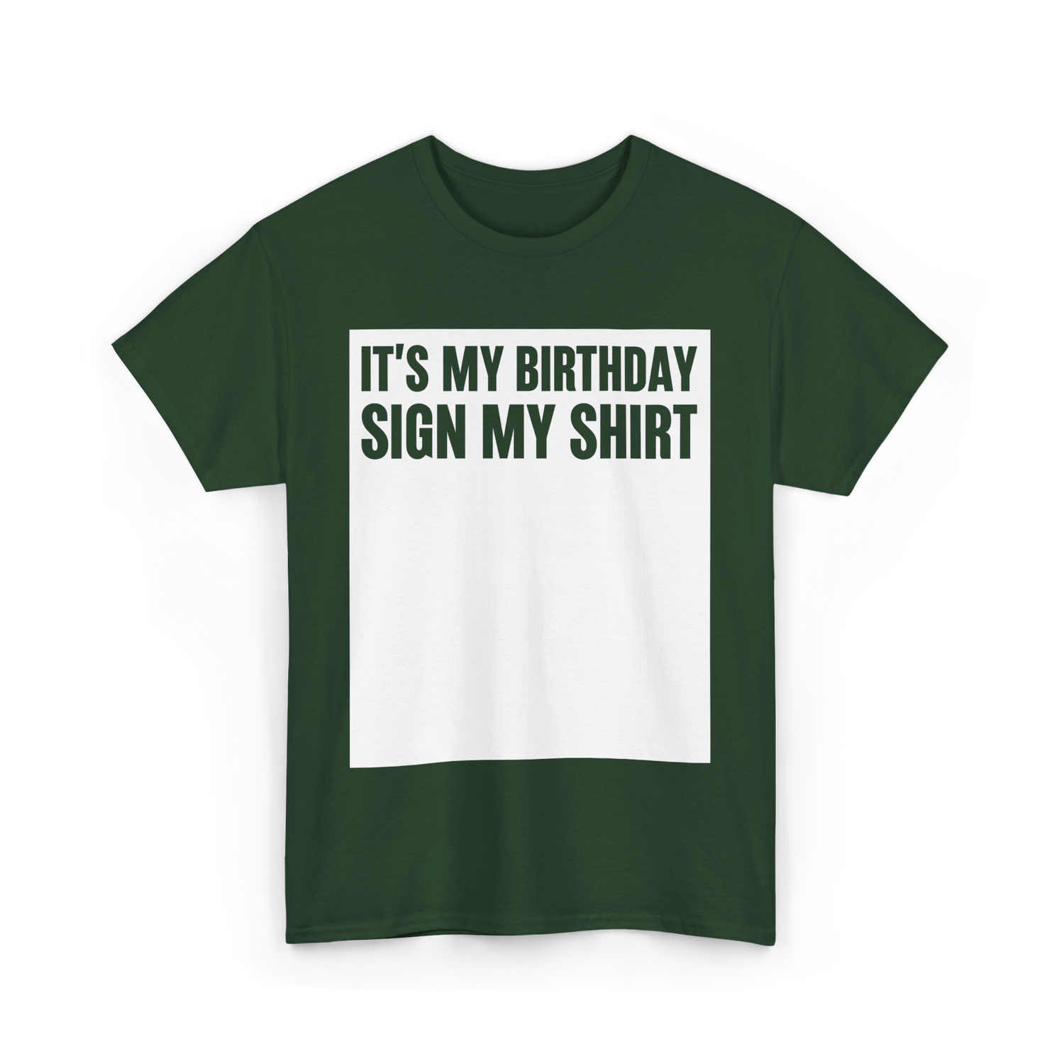 Birthday Sign My Shirt T-Shirt - Forest Green