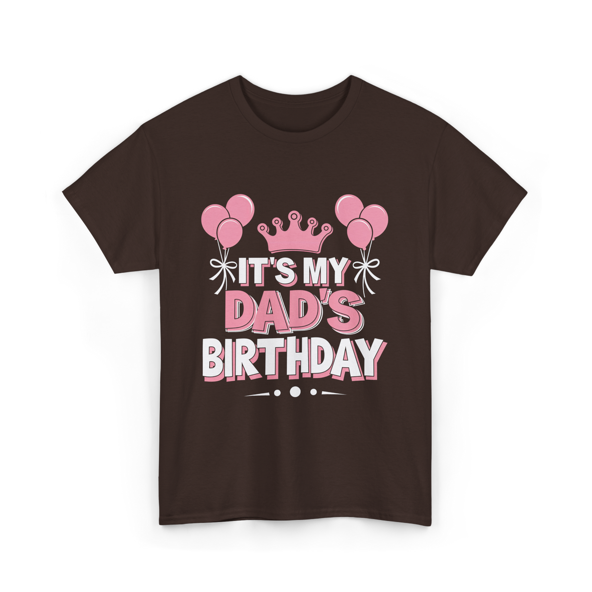 It's My Dad's Birthday Celebration T-Shirt - Dark Chocolate