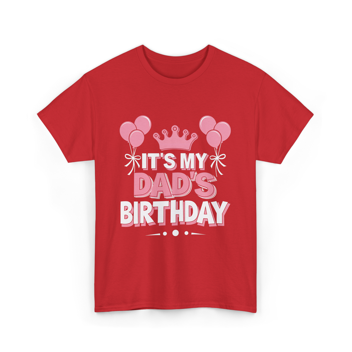 It's My Dad's Birthday Celebration T-Shirt - Red