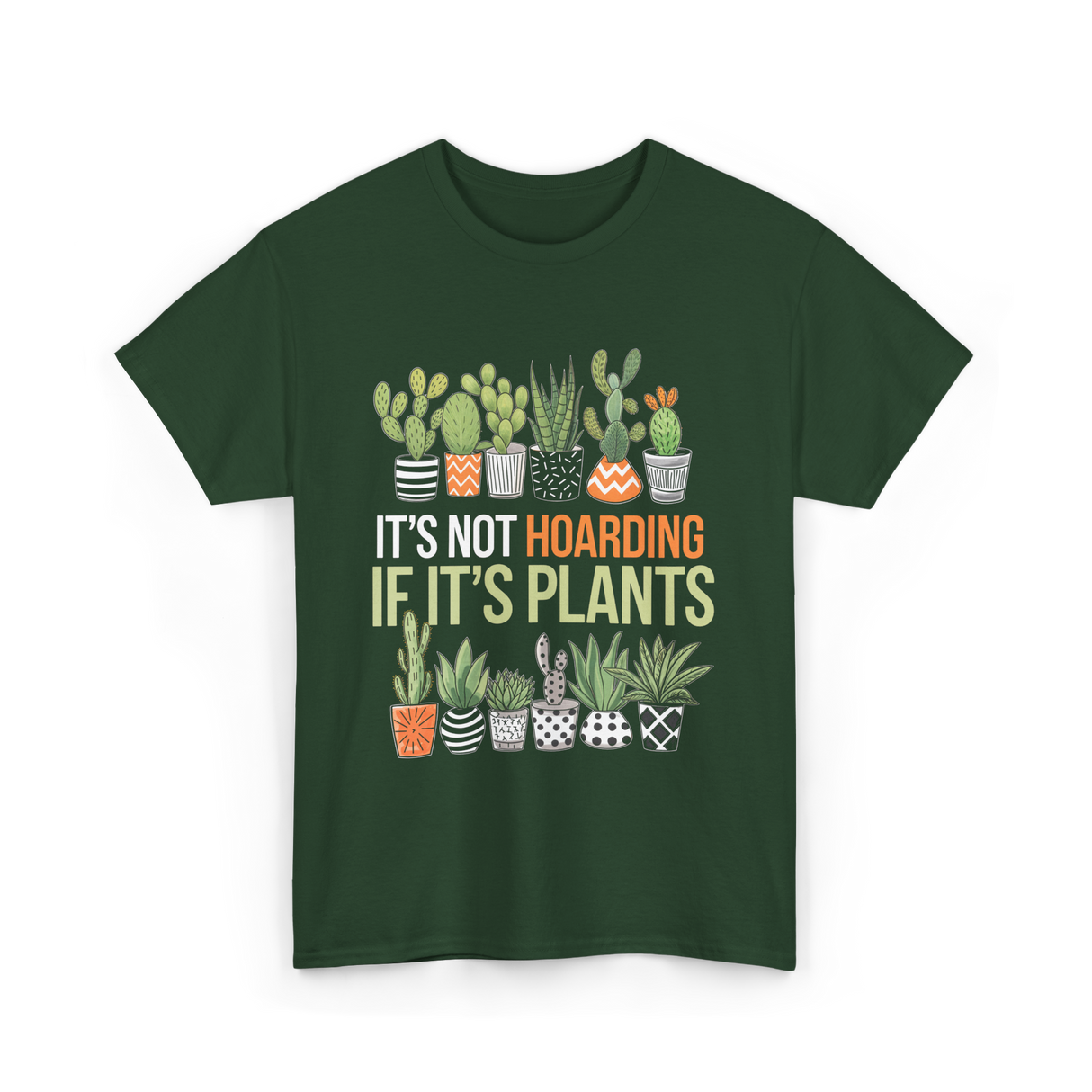 It's Not Hoarding Plants Gardening T-Shirt - Forest Green