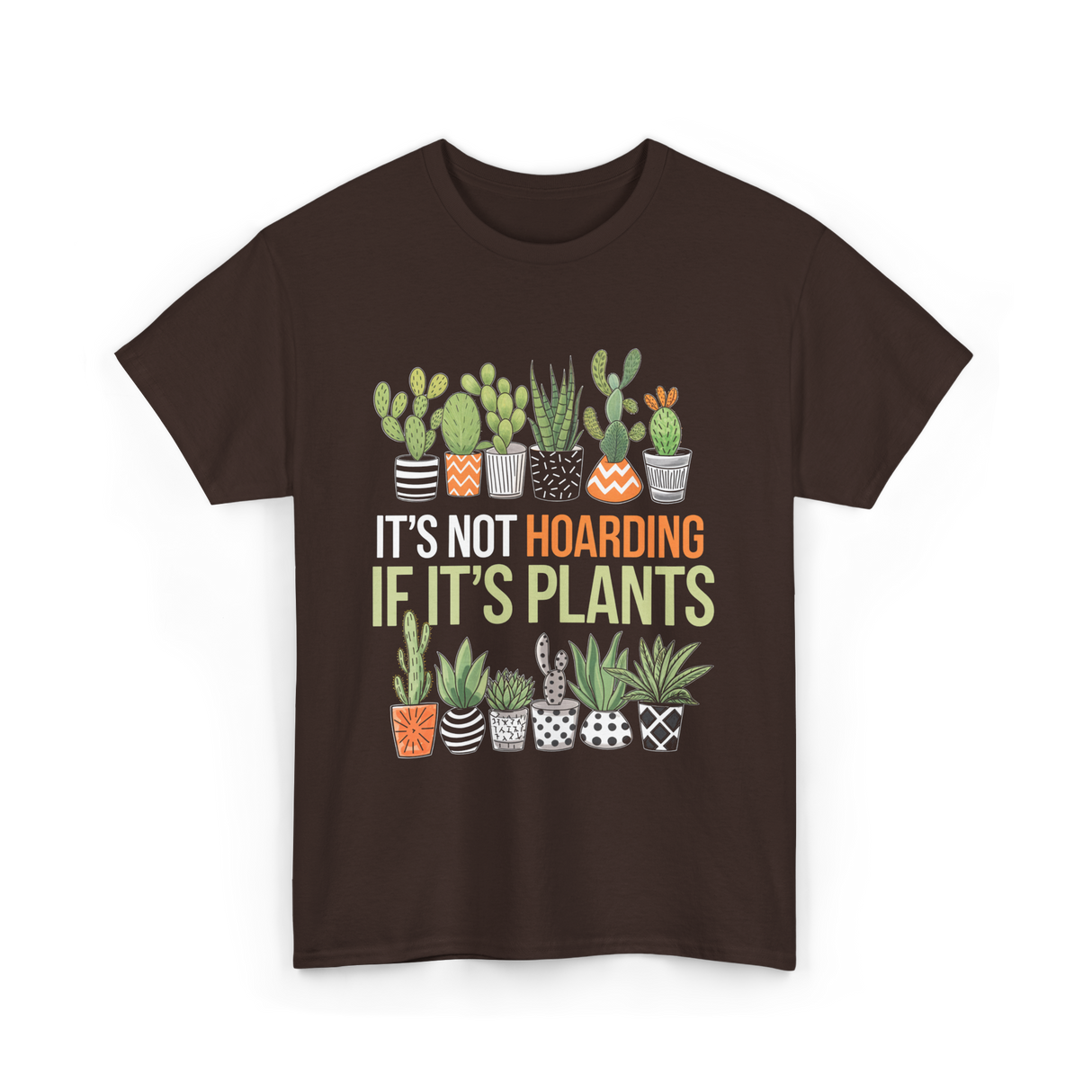 It's Not Hoarding Plants Gardening T-Shirt - Dark Chocolate