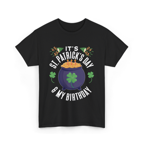 It's St Patrick's Day Birthday T-Shirt - Black