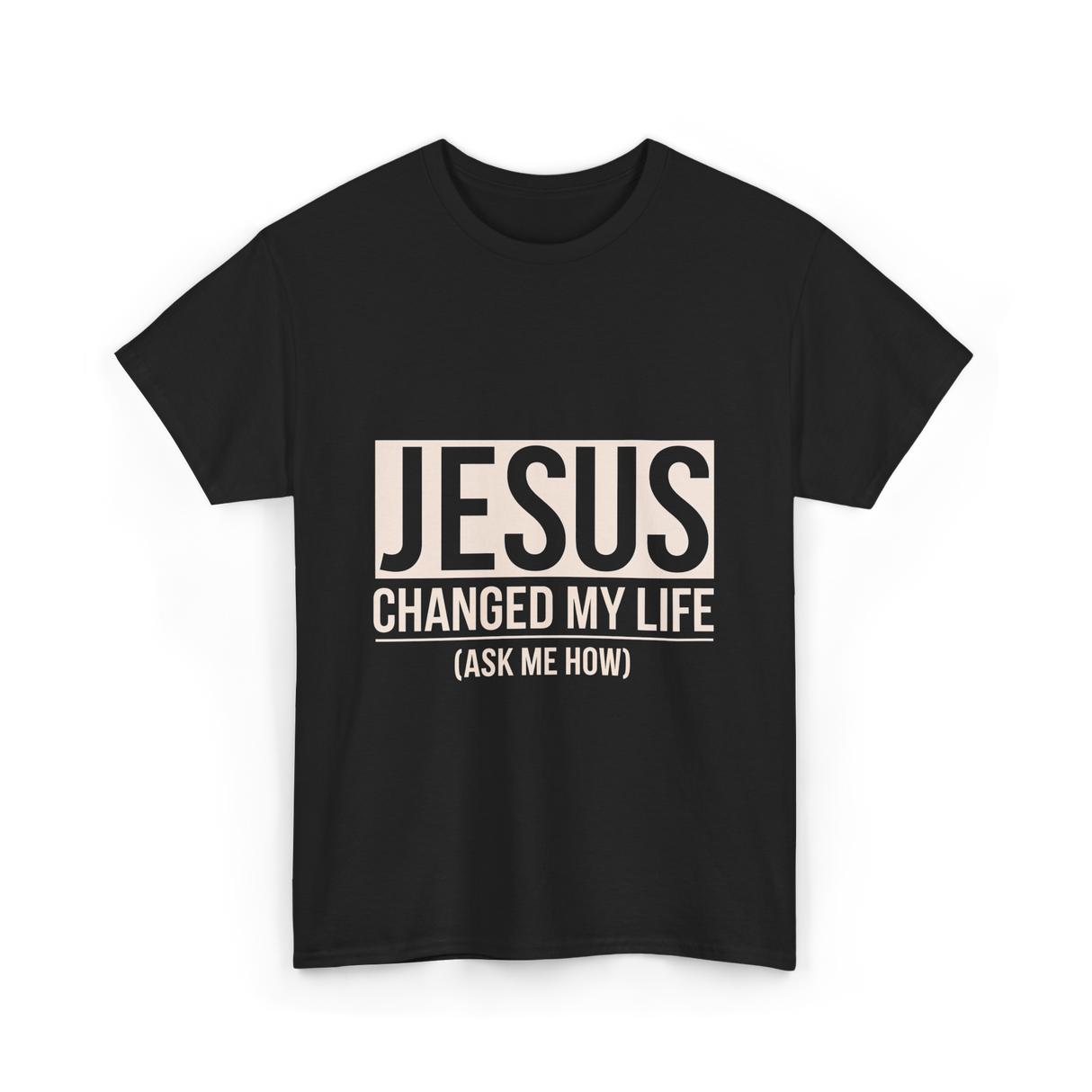 Jesus Changed My Life Faith T-Shirt - Black