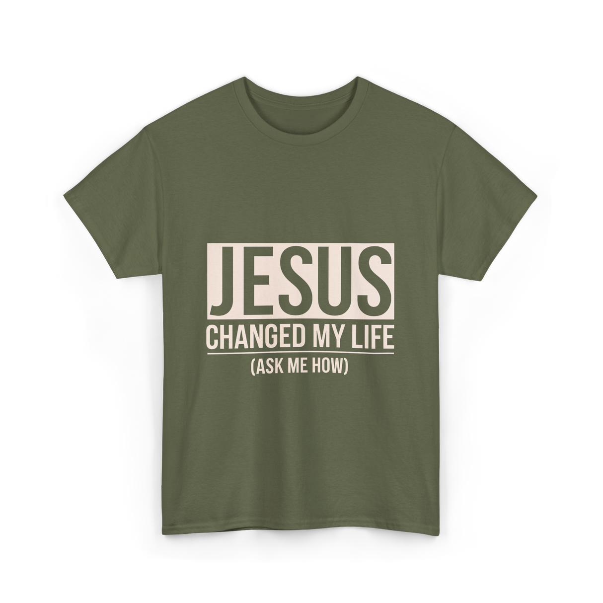 Jesus Changed My Life Faith T-Shirt - Military Green