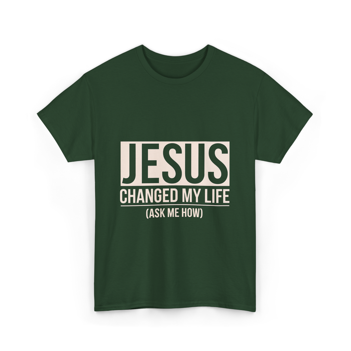 Jesus Changed My Life Faith T-Shirt - Forest Green