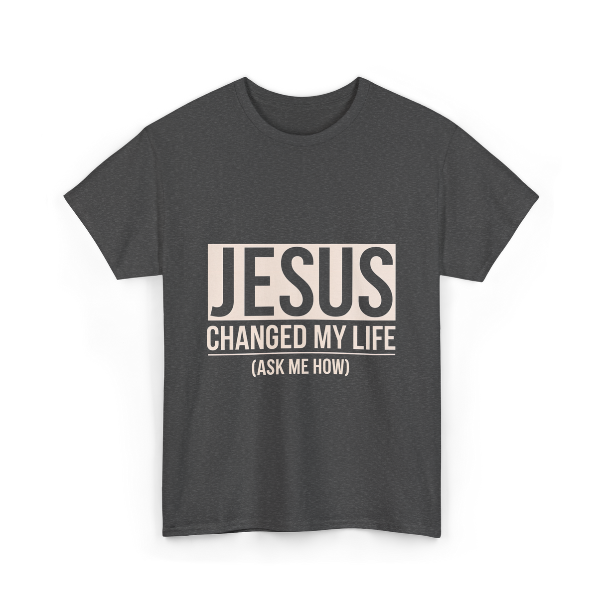 Jesus Changed My Life Faith T-Shirt - Dark Heather
