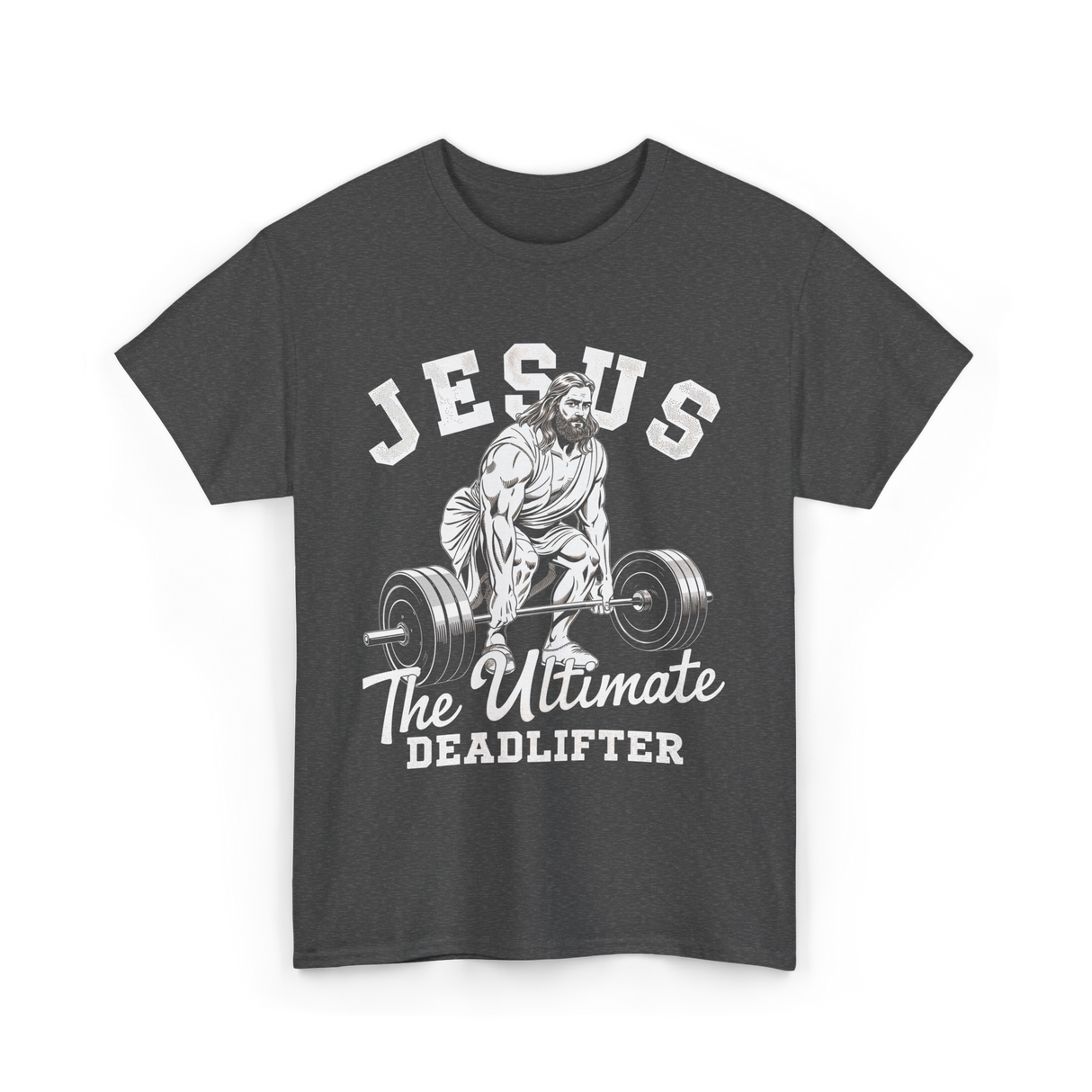 Jesus The Ultimate Deadlifter Workout T-Shirt - Dark Heather