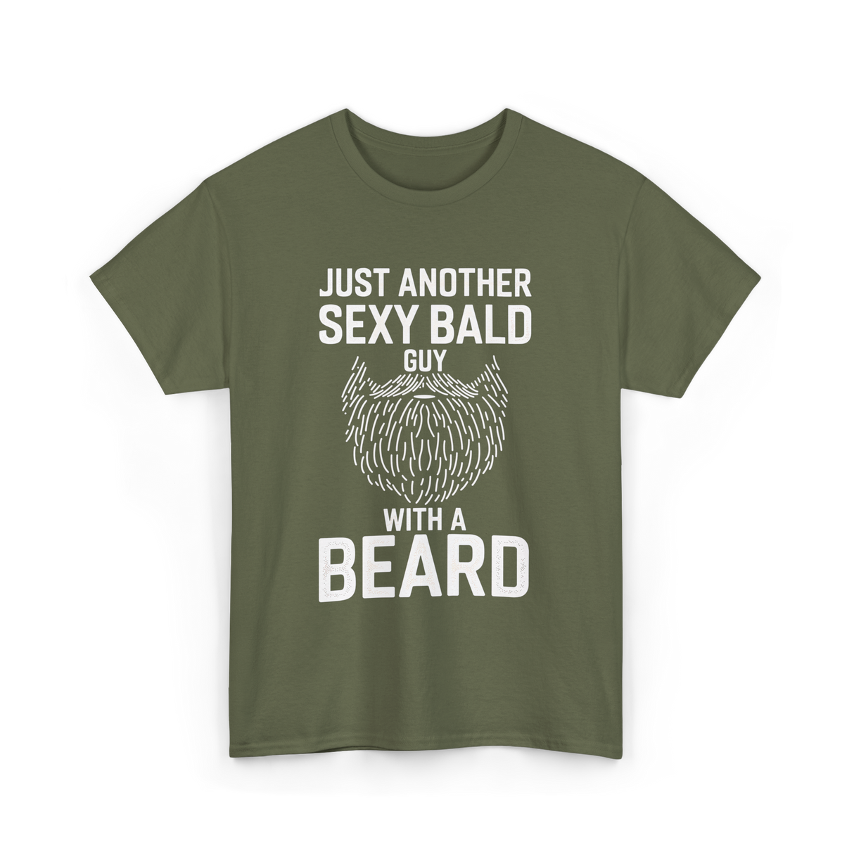 Just Another Sexy Bald Guy Beard T-Shirt - Military Green