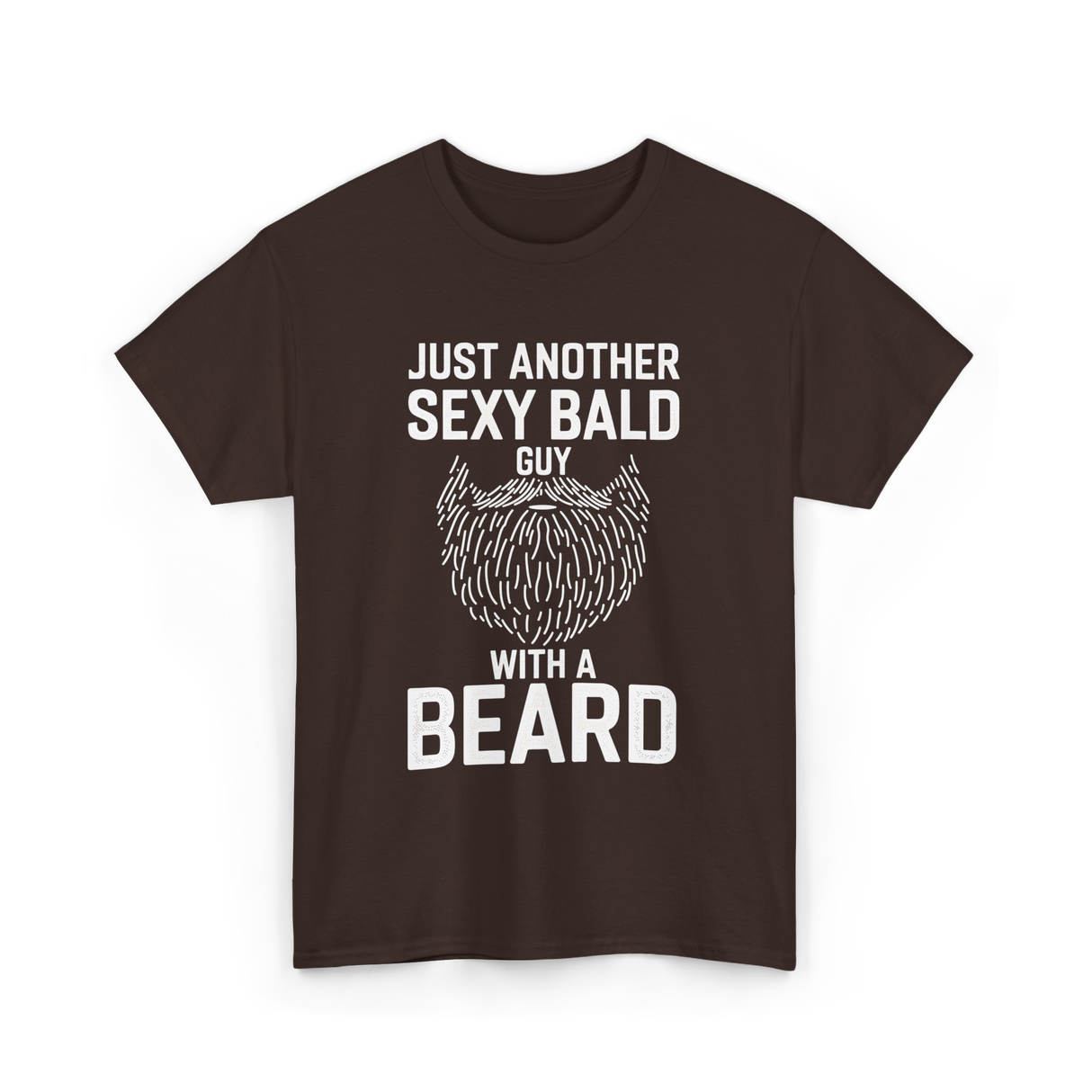 Just Another Sexy Bald Guy Beard T-Shirt - Dark Chocolate