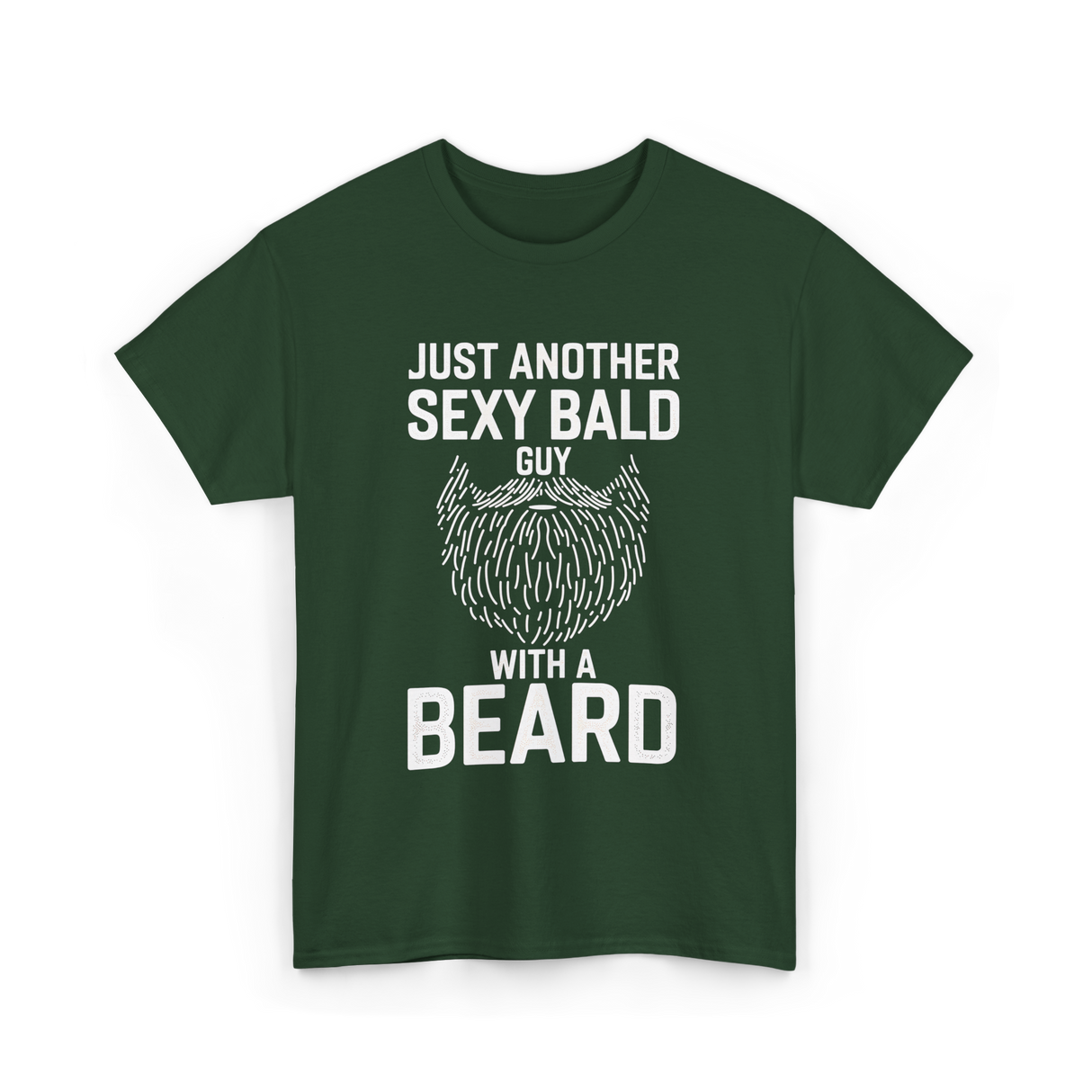 Just Another Sexy Bald Guy Beard T-Shirt - Forest Green