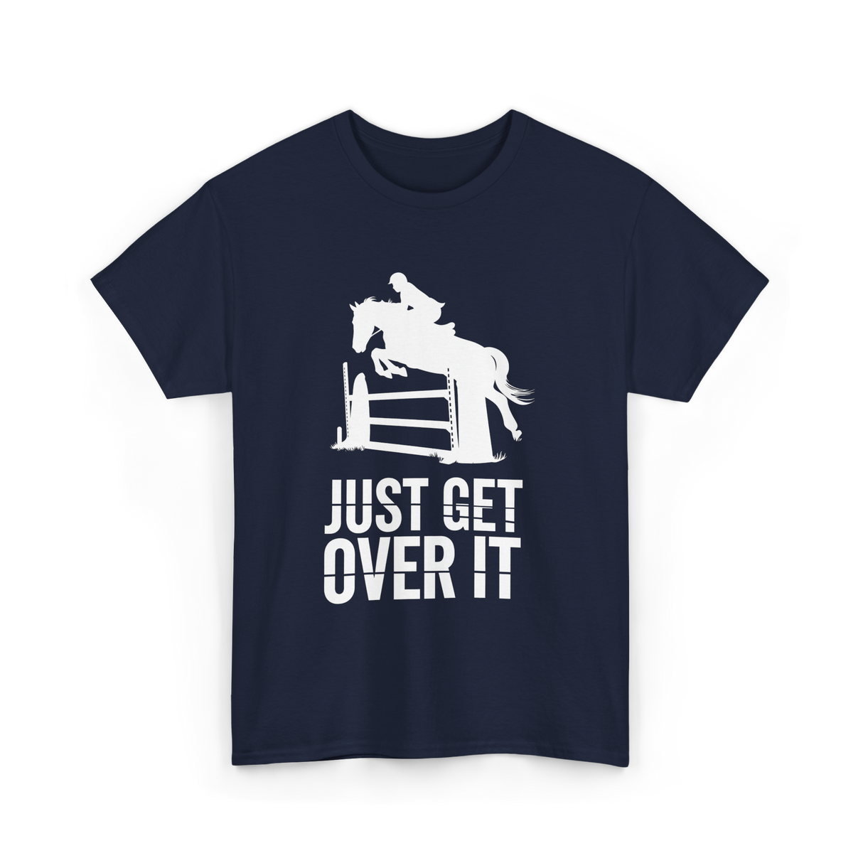 Just Get Over It Equestrian Horse T-Shirt - Navy