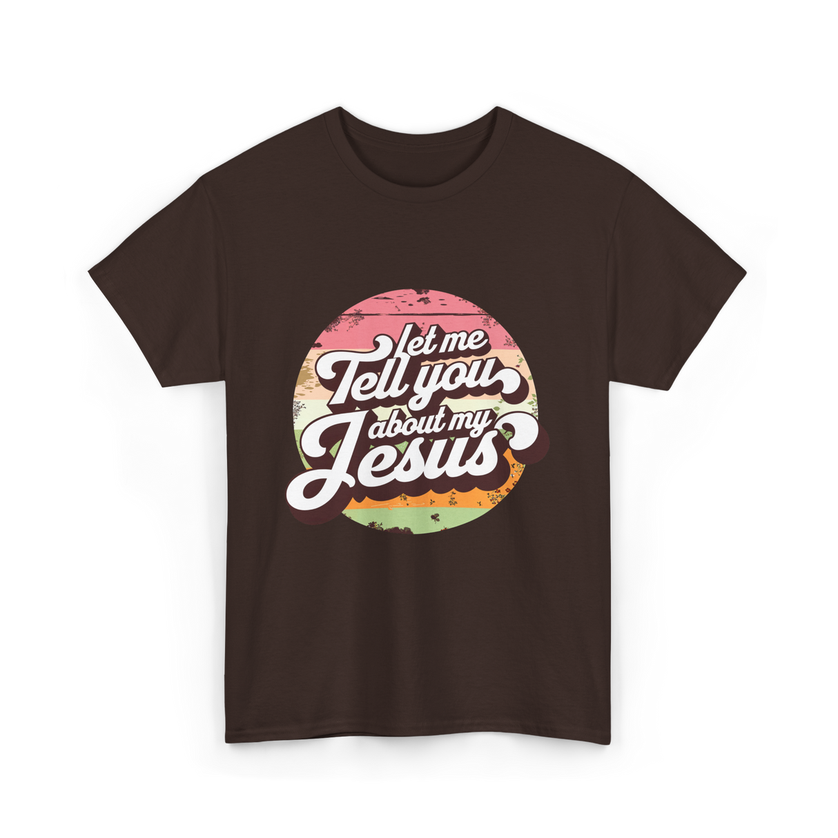 Let Me Tell You About My Jesus Christian T-Shirt - Dark Chocolate