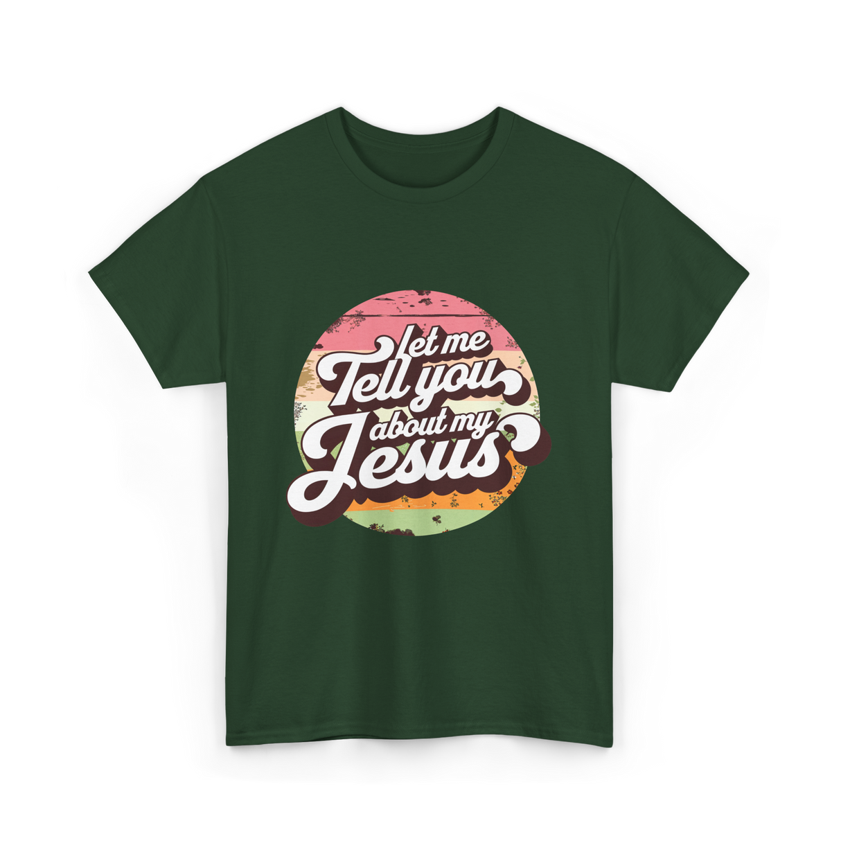Let Me Tell You About My Jesus Christian T-Shirt - Forest Green