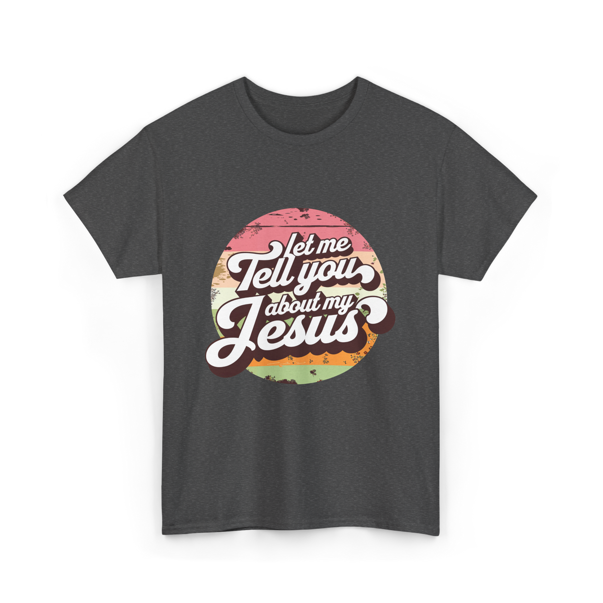 Let Me Tell You About My Jesus Christian T-Shirt - Dark Heather