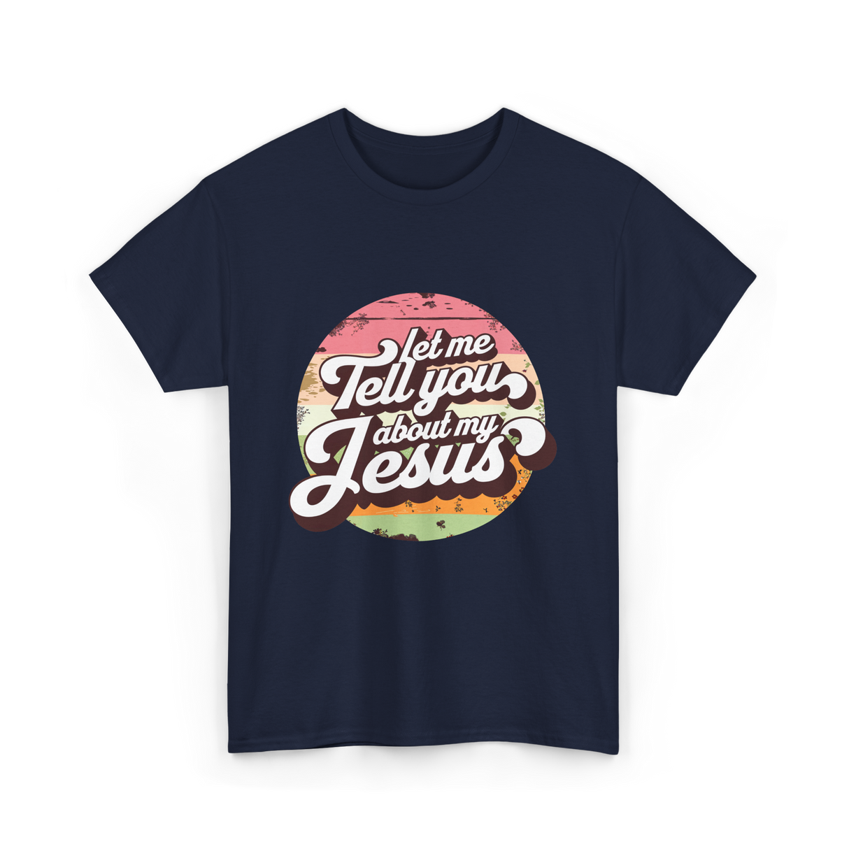 Let Me Tell You About My Jesus Christian T-Shirt - Navy