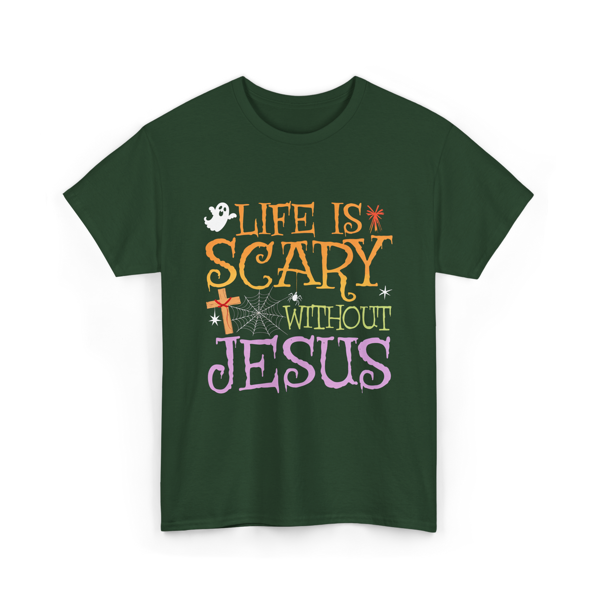 Life is Scary Jesus T-Shirt - Forest Green