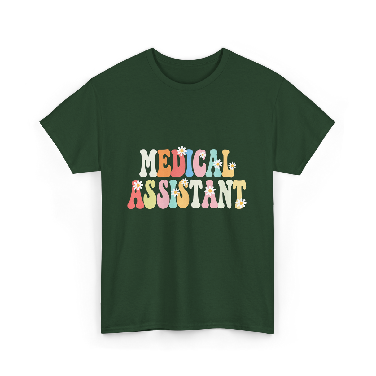 Medical Assistant Appreciation Day T-Shirt - Forest Green