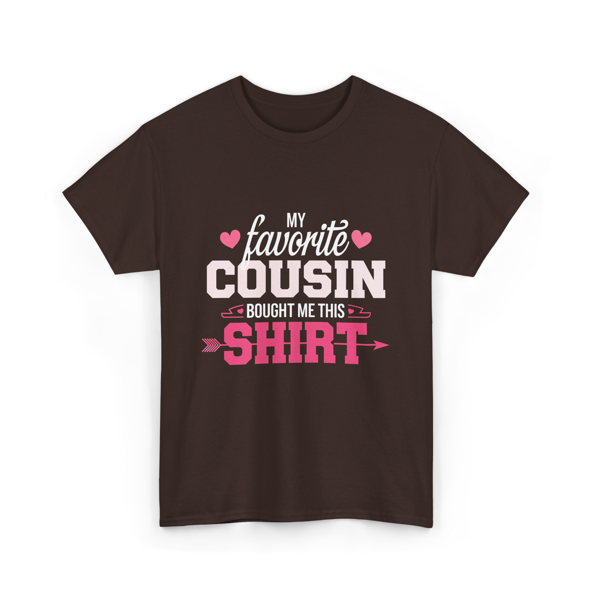 My Favorite Cousin T-Shirt - Dark Chocolate