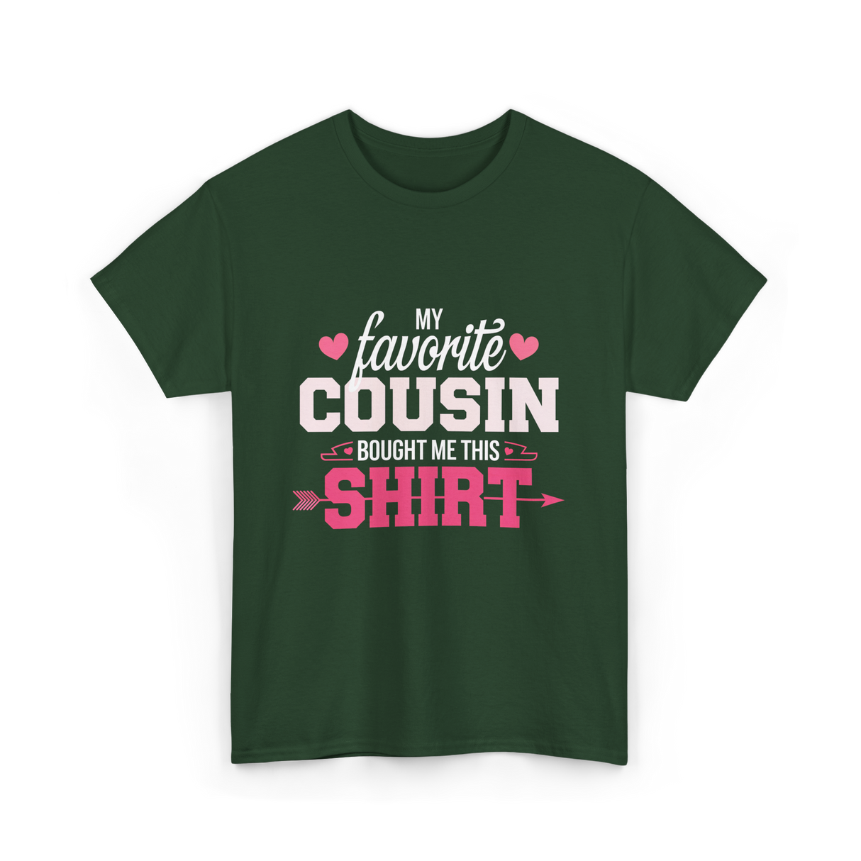 My Favorite Cousin T-Shirt - Forest Green