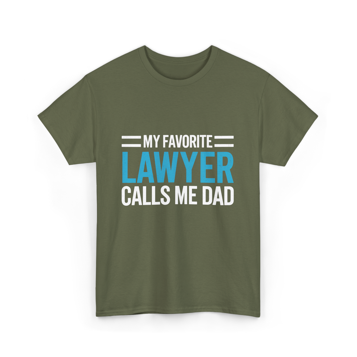 My Favorite Lawyer Dad T-Shirt - Military Green
