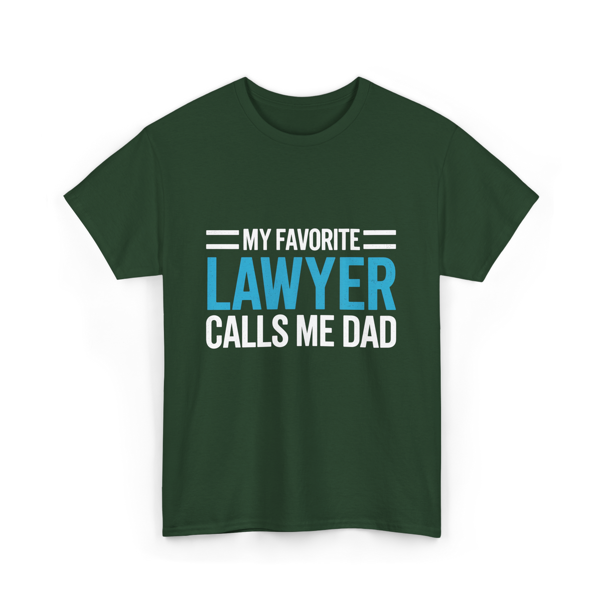 My Favorite Lawyer Dad T-Shirt - Forest Green