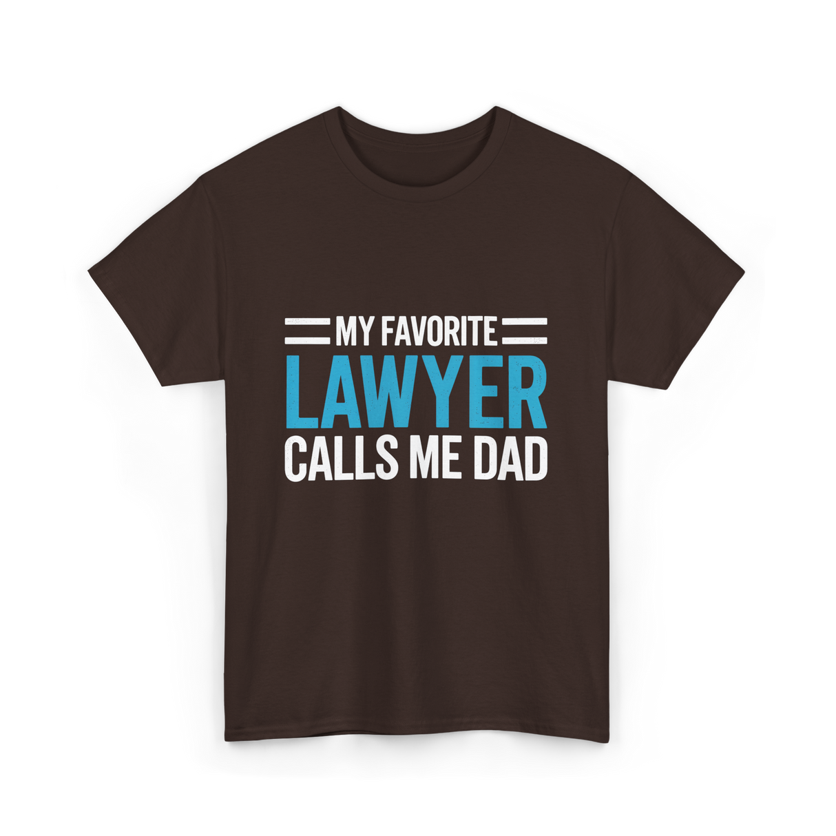 My Favorite Lawyer Dad T-Shirt - Dark Chocolate