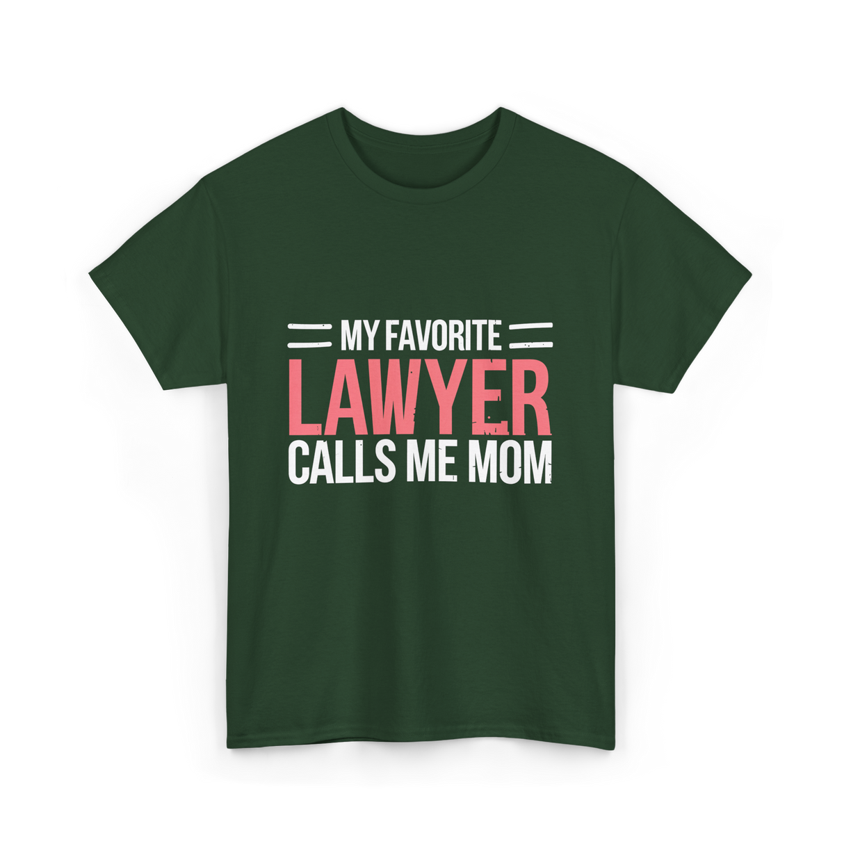 My Favorite Lawyer Mom Lawyer T-Shirt - Forest Green