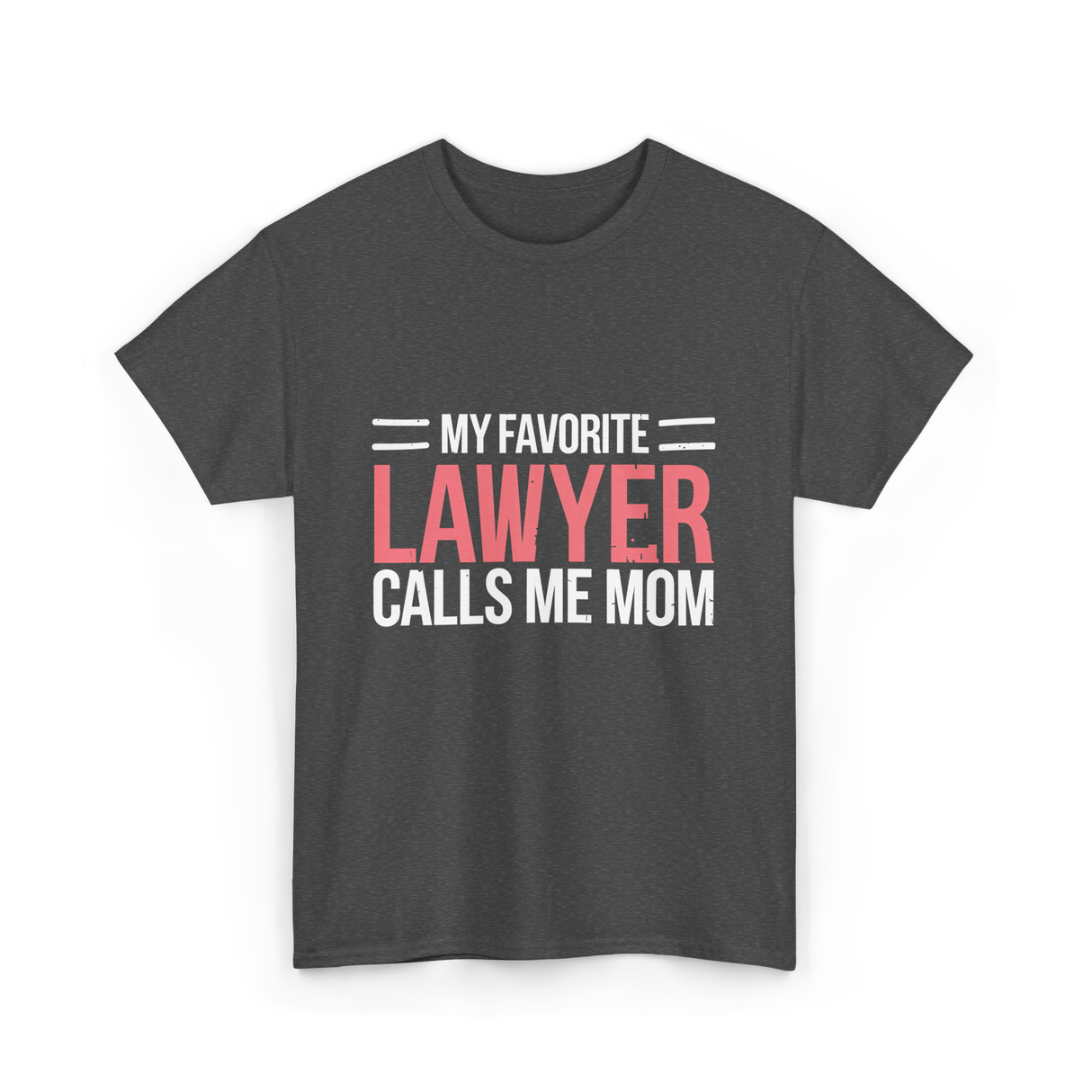 My Favorite Lawyer Mom Lawyer T-Shirt - Dark Heather