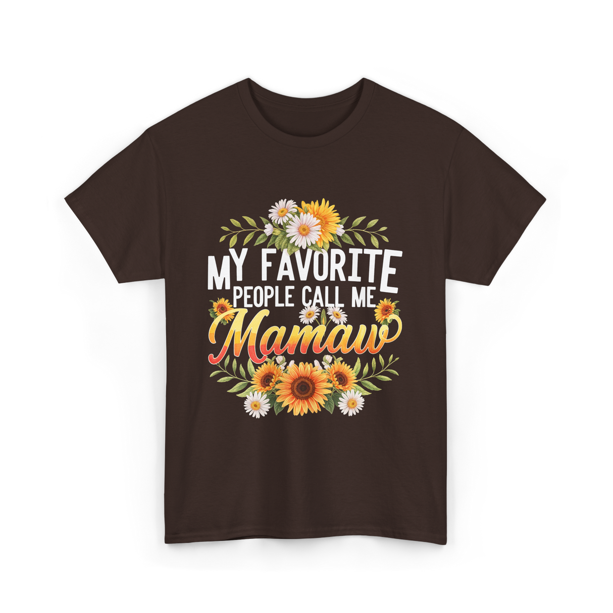 My Favorite People Call Me Mamaw T-Shirt - Dark Chocolate