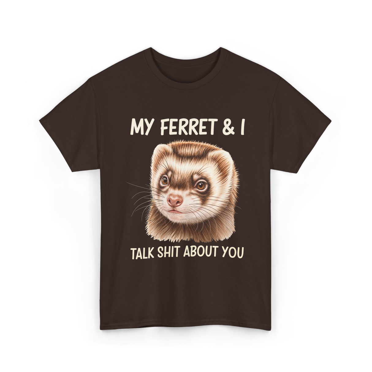 My Ferret And I Ferrets T-Shirt - Dark Chocolate
