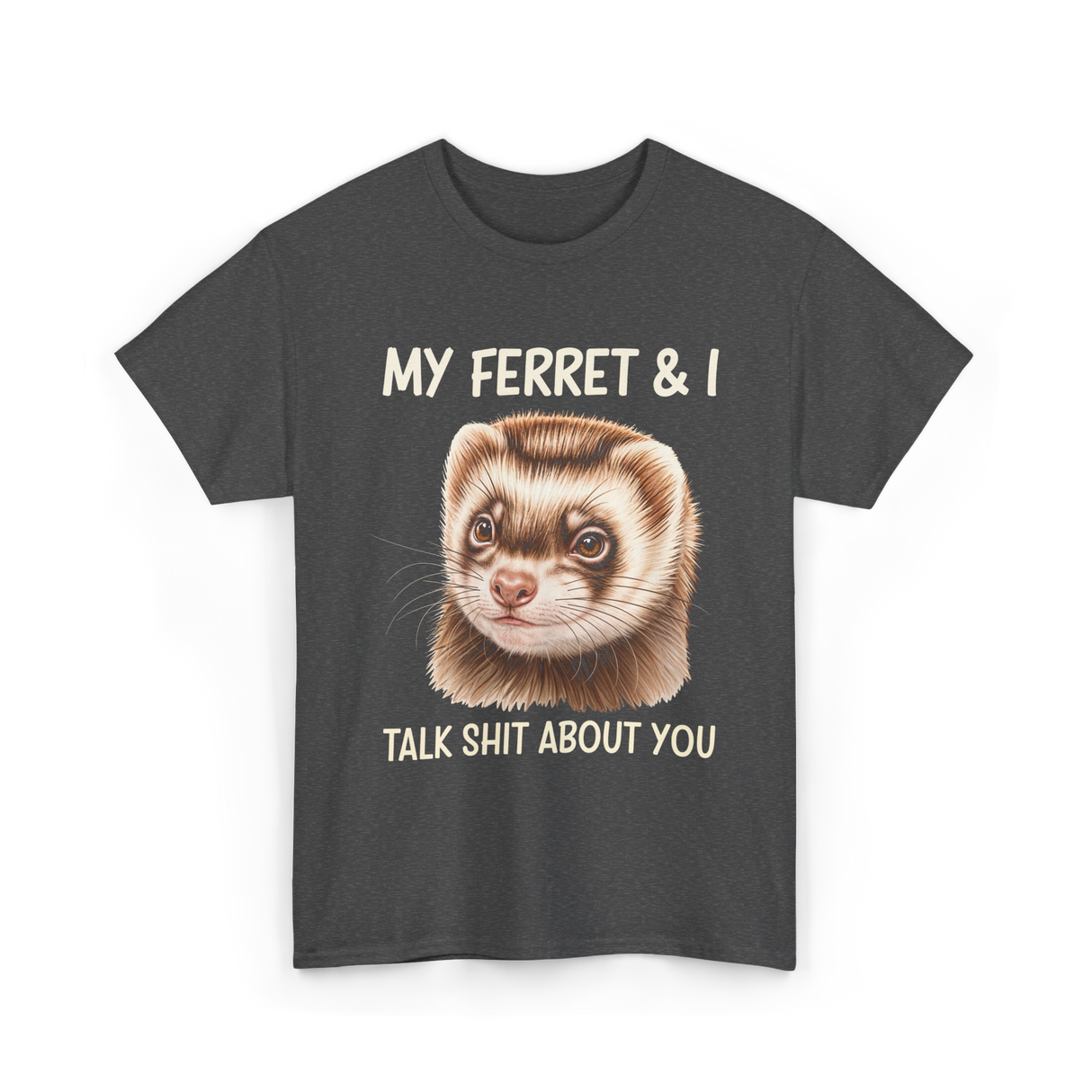 My Ferret And I Ferrets T-Shirt - Dark Heather