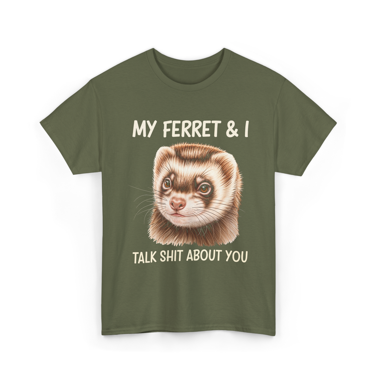 My Ferret And I Ferrets T-Shirt - Military Green
