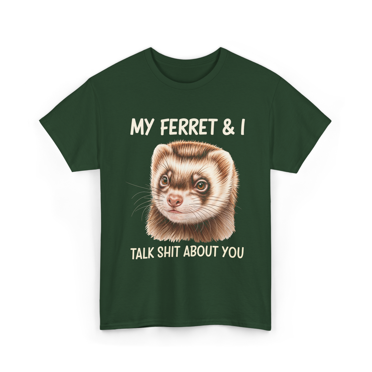 My Ferret And I Ferrets T-Shirt - Forest Green
