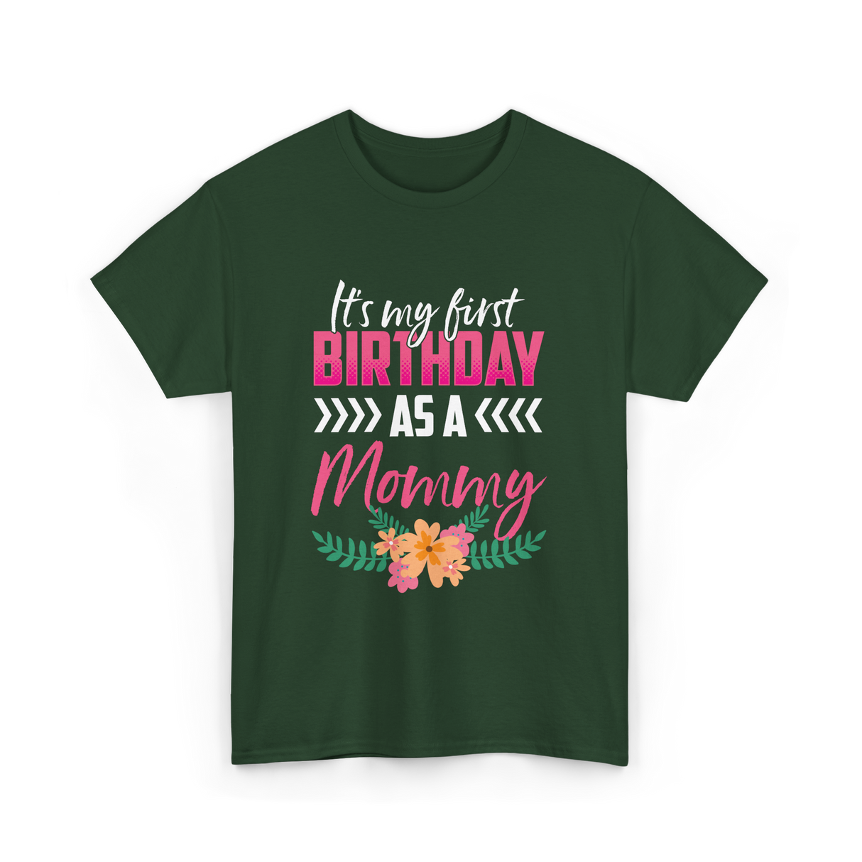 My First Birthday Mommy Celebration T-Shirt - Forest Green
