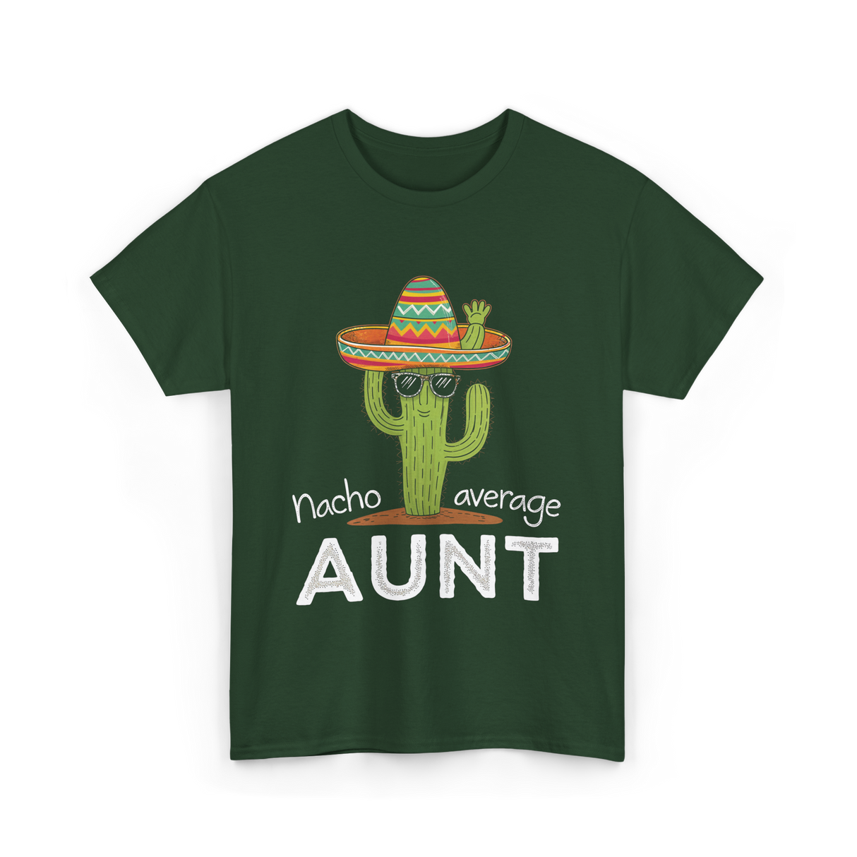 Nacho Average Aunt Cactus T-Shirt - Forest Green