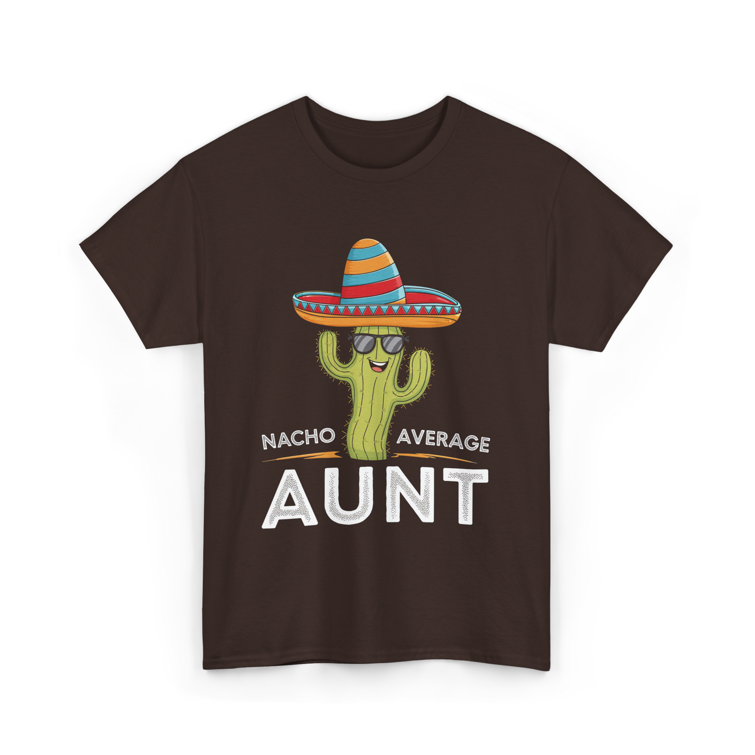 Nacho Average Aunt T-Shirt - Dark Chocolate