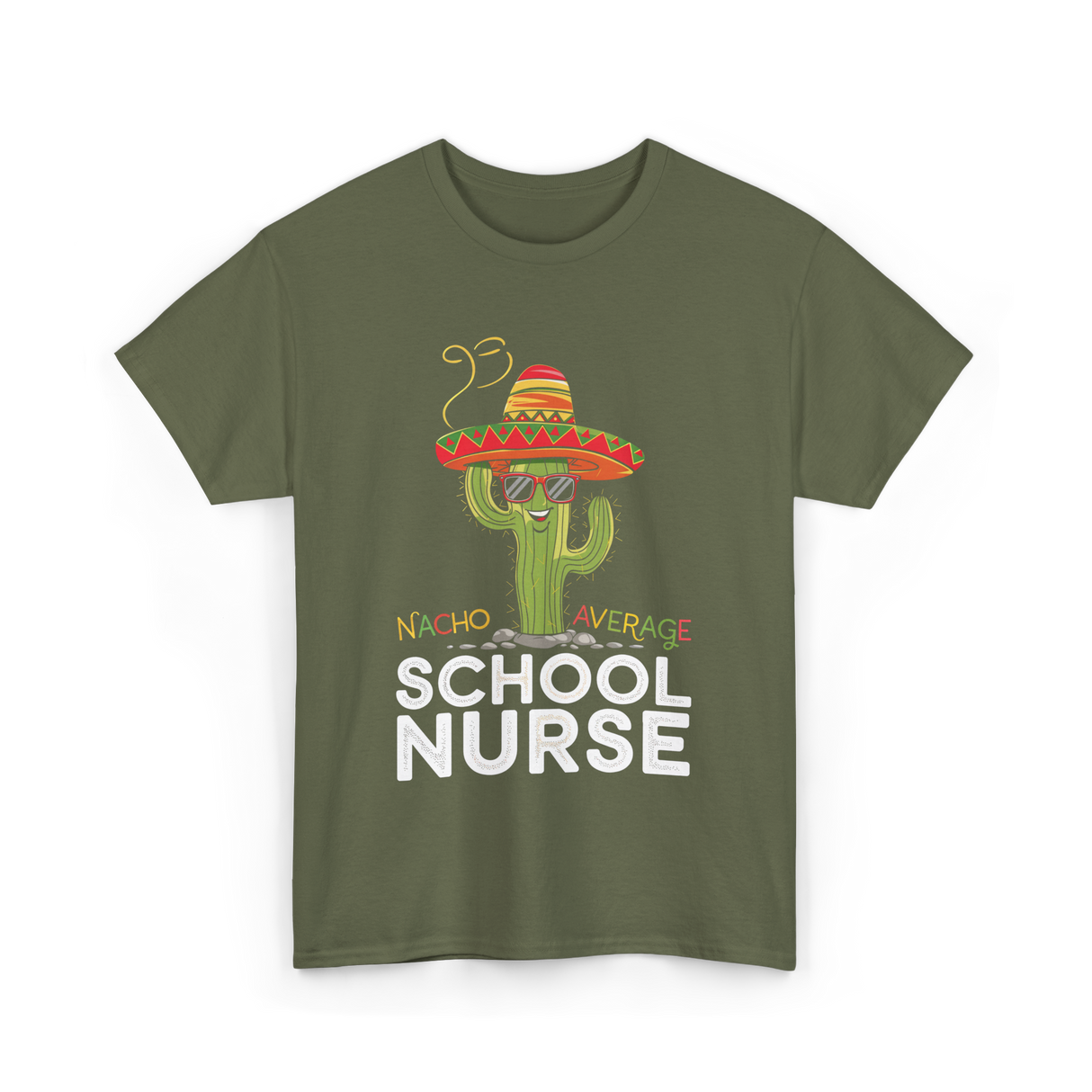 Nacho Average School Nurse Cactus T-Shirt - Military Green